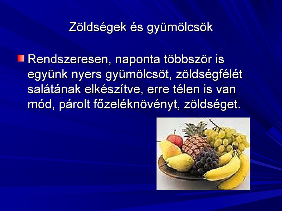 gyümölcsöt, zöldségfélét salátának