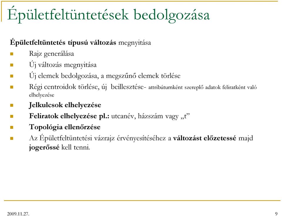 feliratként való elhelyezése Jelkulcsok elhelyezése Feliratok elhelyezése pl.