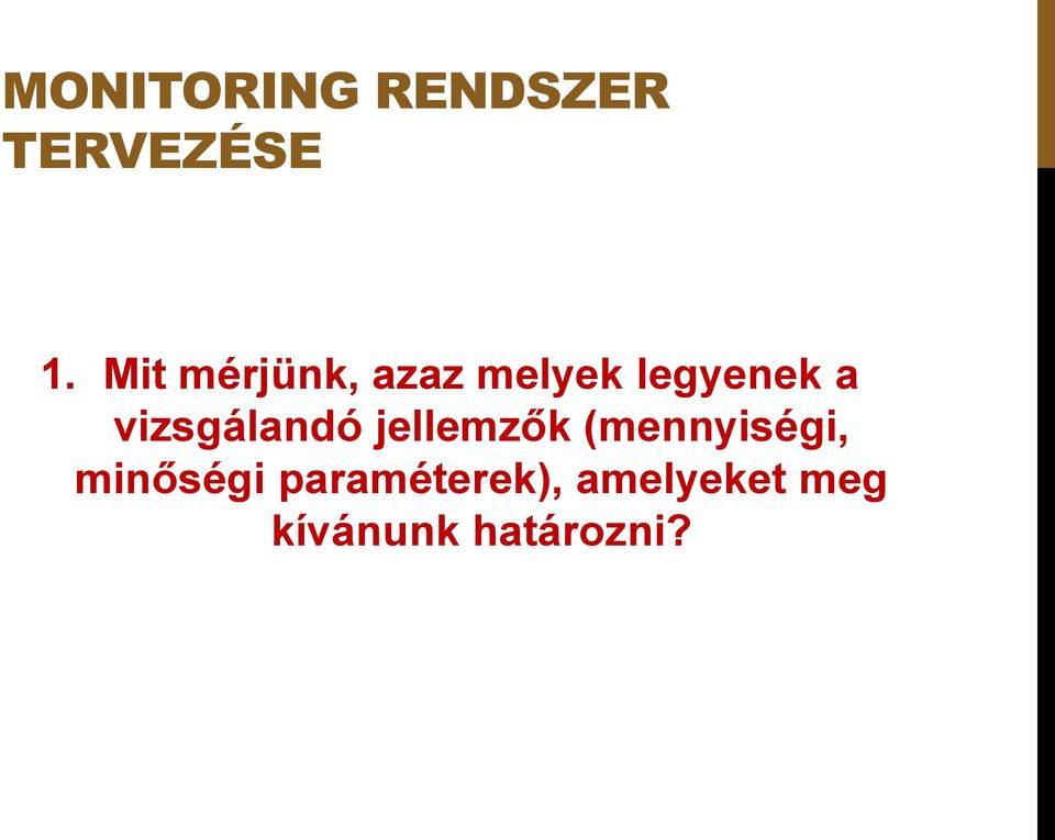 vizsgálandó jellemzők (mennyiségi,