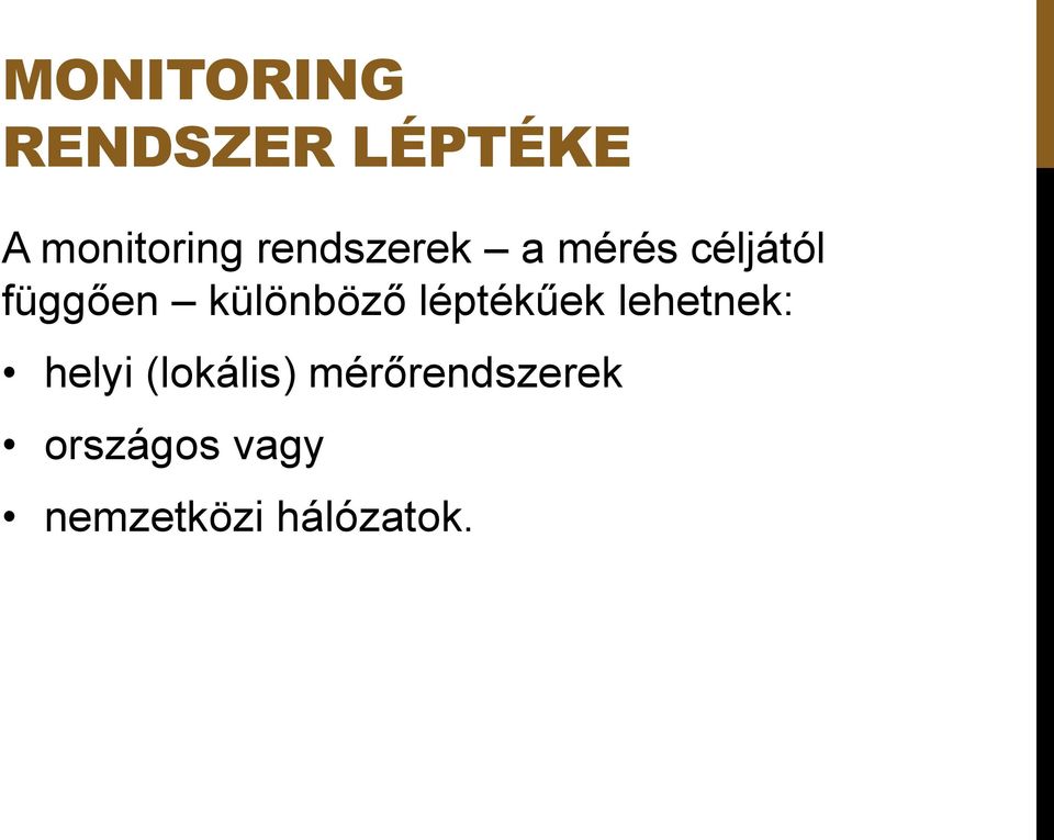 különböző léptékűek lehetnek: helyi