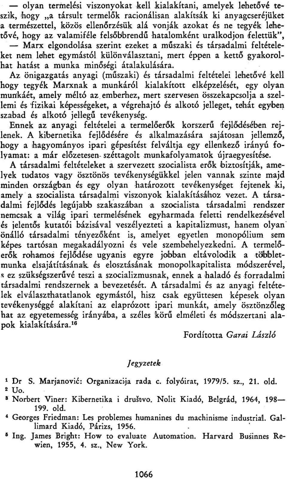 éppen a kettő gyakorolhat hatást a munka minőségi átalakulására.