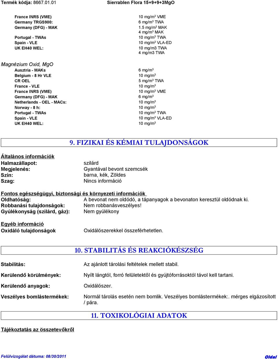 France INRS (VME) 10 mg/m 3 VME Germany (DFG) - MAK 6 mg/m 3 Netherlands - OEL - MACs: 10 mg/m 3 Norway - 8 h: 10 mg/m 3 Portugal - TWAs 10 mg/m 3 TWA Spain - VLE 10 mg/m 3 VLA-ED UK EH40 WEL: 10