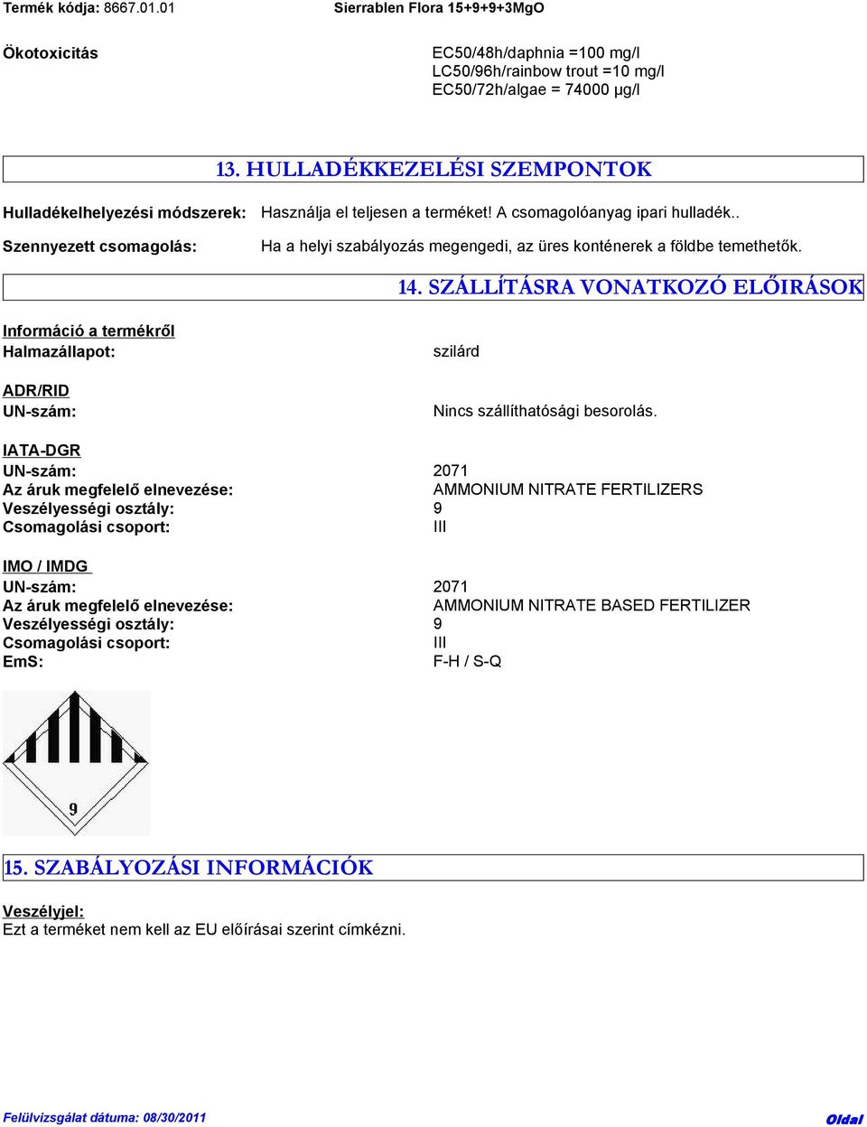 . Ha a helyi szabályozás megengedi, az üres konténerek a földbe temethetők. 14.