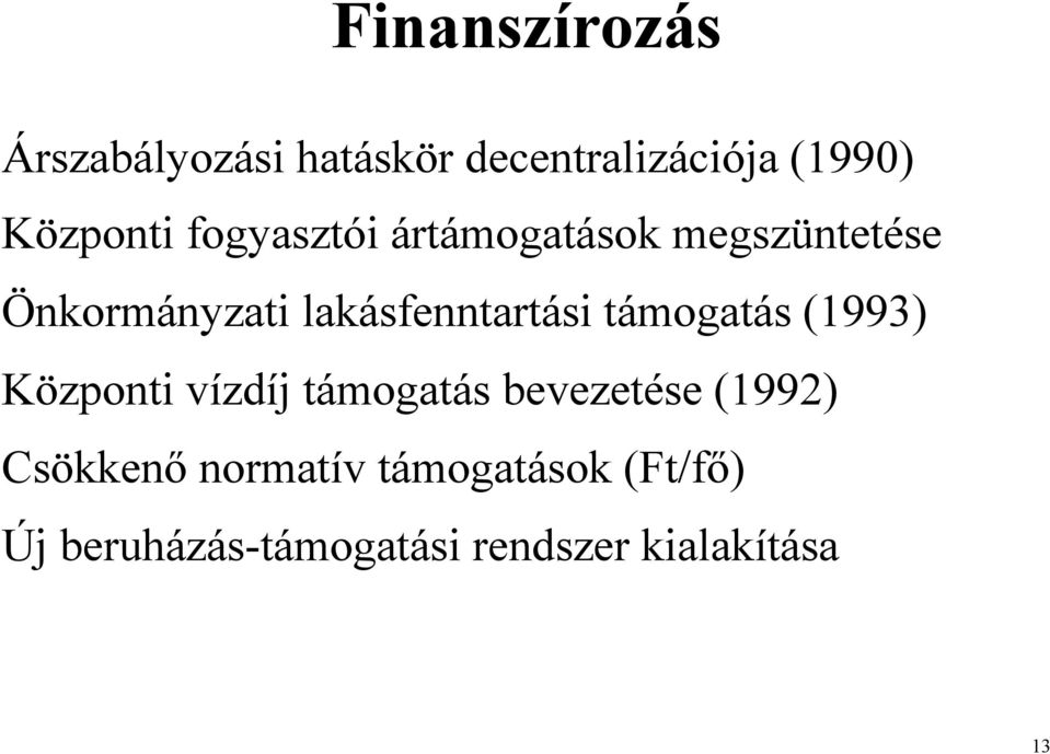 támogatás (1993) Központi vízdíj támogatás bevezetése (1992) Csökkenı