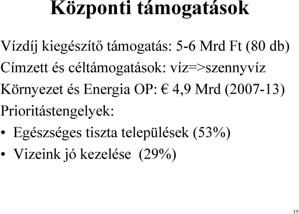 Környezet és Energia OP: 4,9 Mrd (2007-13)