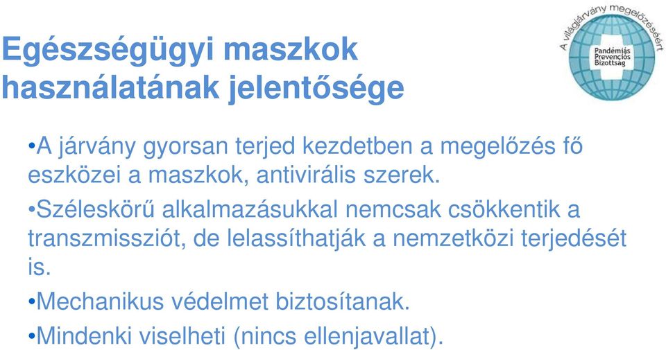 Széleskörő alkalmazásukkal nemcsak csökkentik a transzmissziót, de