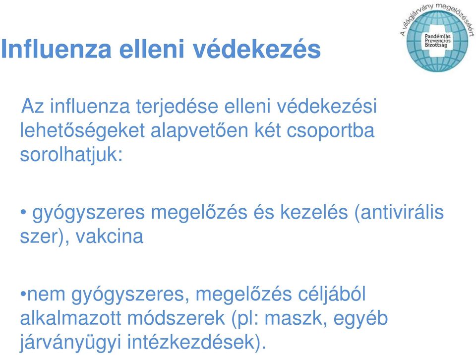 megelızés és kezelés (antivirális szer), vakcina nem gyógyszeres,