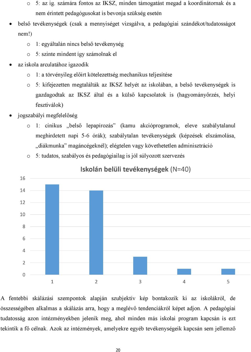 szándékot/tudatosságot nem!