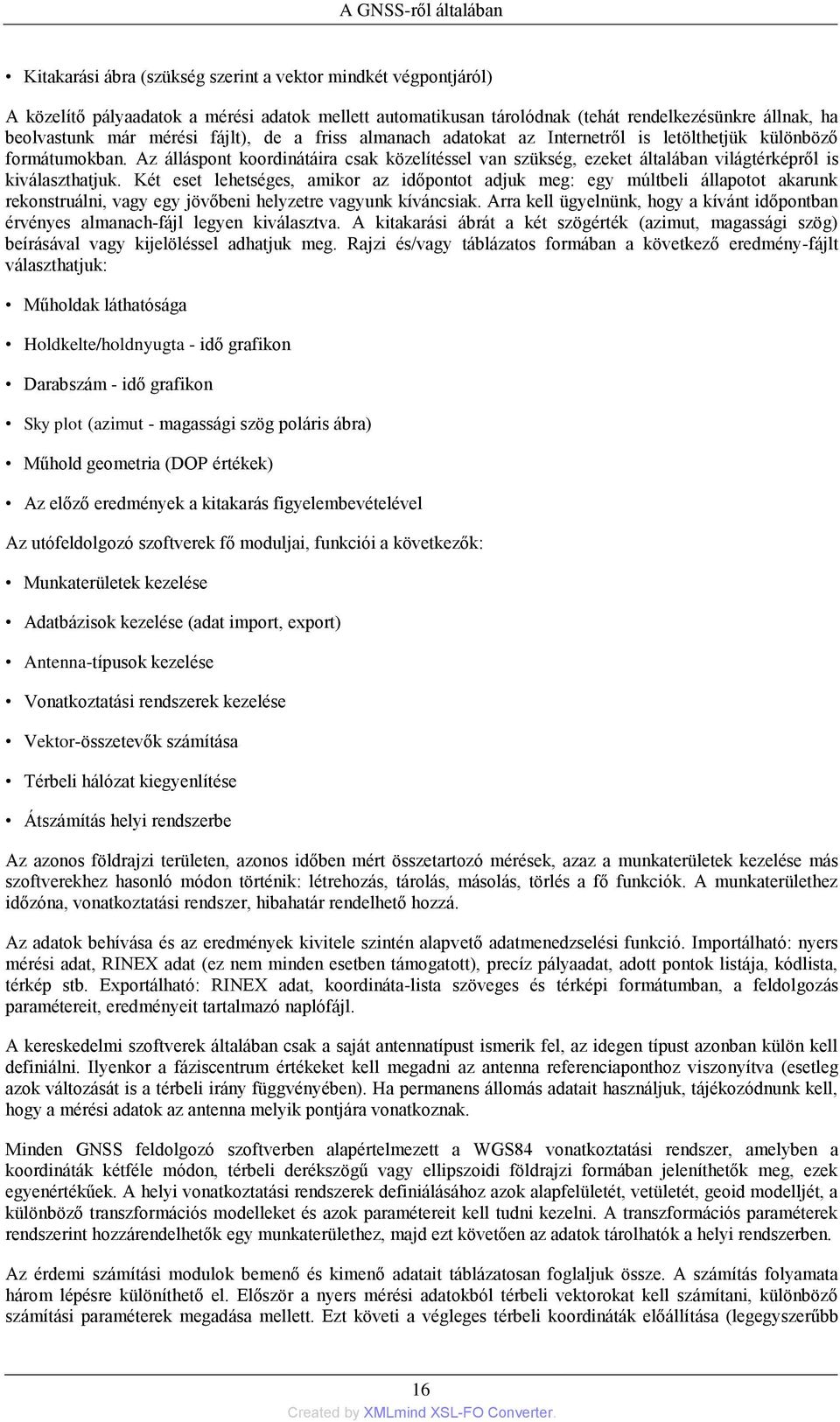 Az álláspont koordinátáira csak közelítéssel van szükség, ezeket általában világtérképről is kiválaszthatjuk.