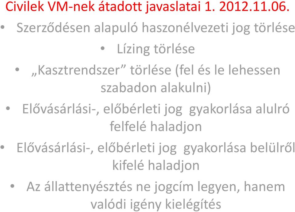 le lehessen szabadon alakulni) Elővásárlási-, előbérleti jog gyakorlása alulró felfelé