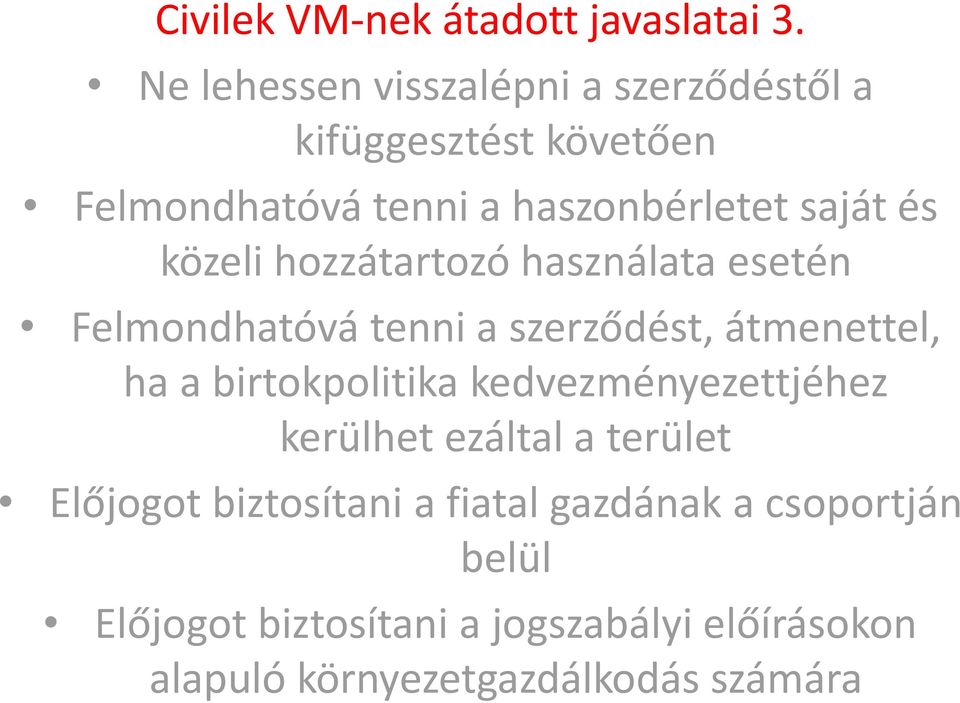 közeli hozzátartozó használata esetén Felmondhatóvá tenni a szerződést, átmenettel, ha a birtokpolitika