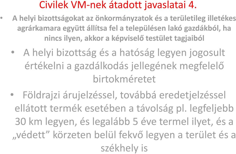 nincs ilyen, akkor a képviselő testület tagjaiból A helyi bizottság és a hatóság legyen jogosult értékelni a gazdálkodás jellegének