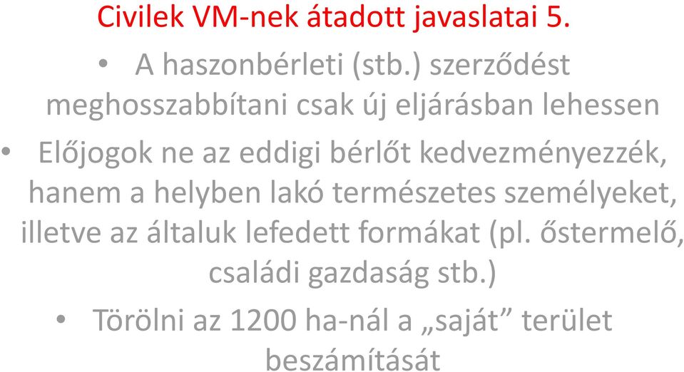 bérlőt kedvezményezzék, hanem a helyben lakó természetes személyeket, illetve az