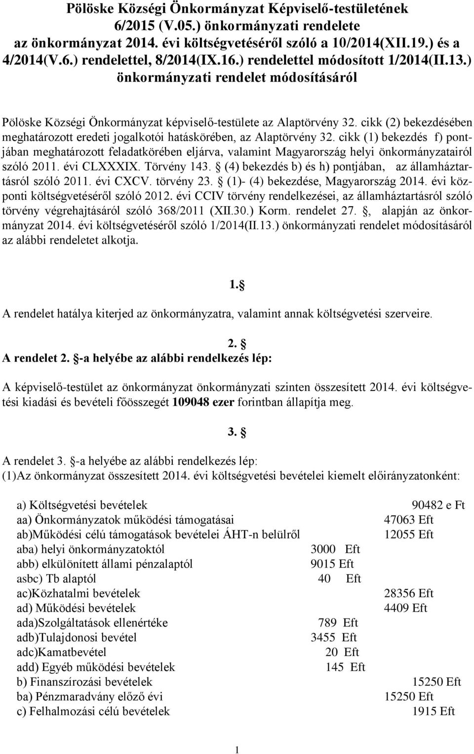 cikk (2) bekezdésében meghatározott jogalkotói hatáskörében, az Alaptörvény.