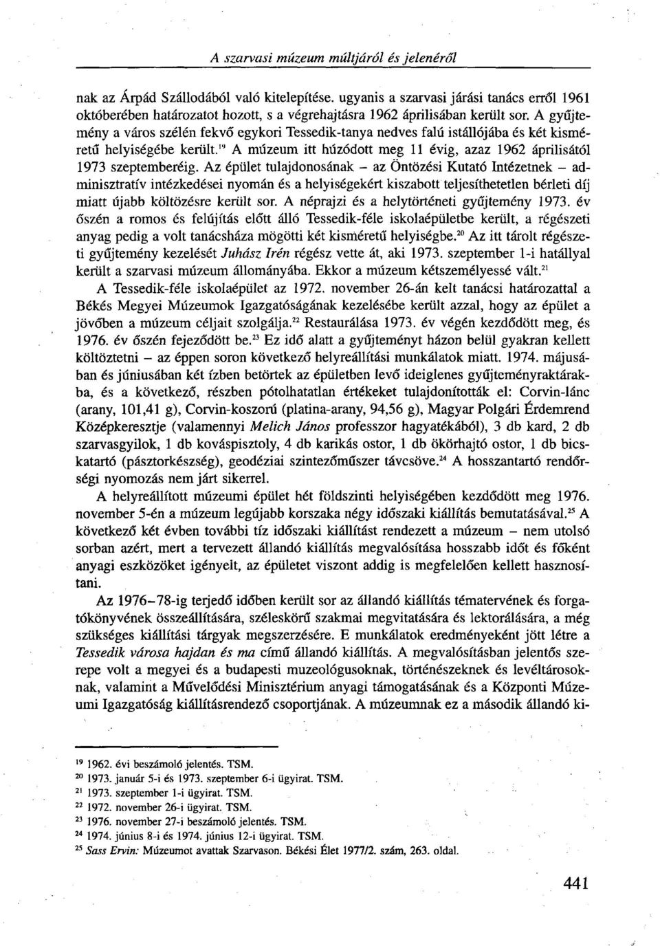 19 A múzeum itt húzódott meg 11 évig, azaz 1962 áprilisától 1973 szeptemberéig.