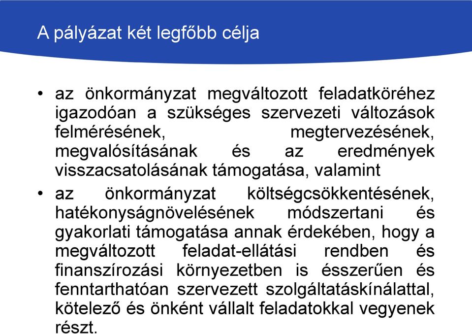 hatékonyságnövelésének módszertani és gyakorlati támogatása annak érdekében, hogy a megváltozott feladat-ellátási rendben és