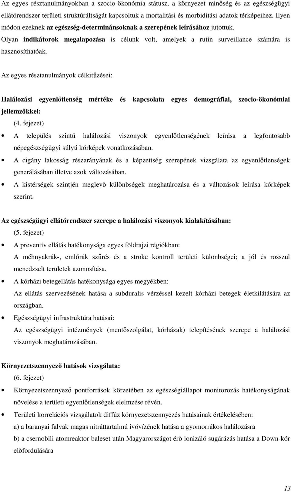 Az egyes résztanulmányok célkitűzései: Halálozási egyenlőtlenség mértéke és kapcsolata egyes demográfiai, szocio-ökonómiai jellemzőkkel: (4.