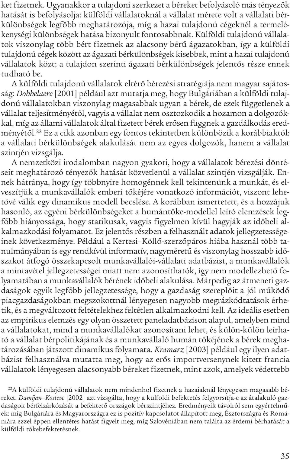 hazai tulajdonú cégeknél a termelékenységi különbségek hatása bizonyult fontosabbnak.