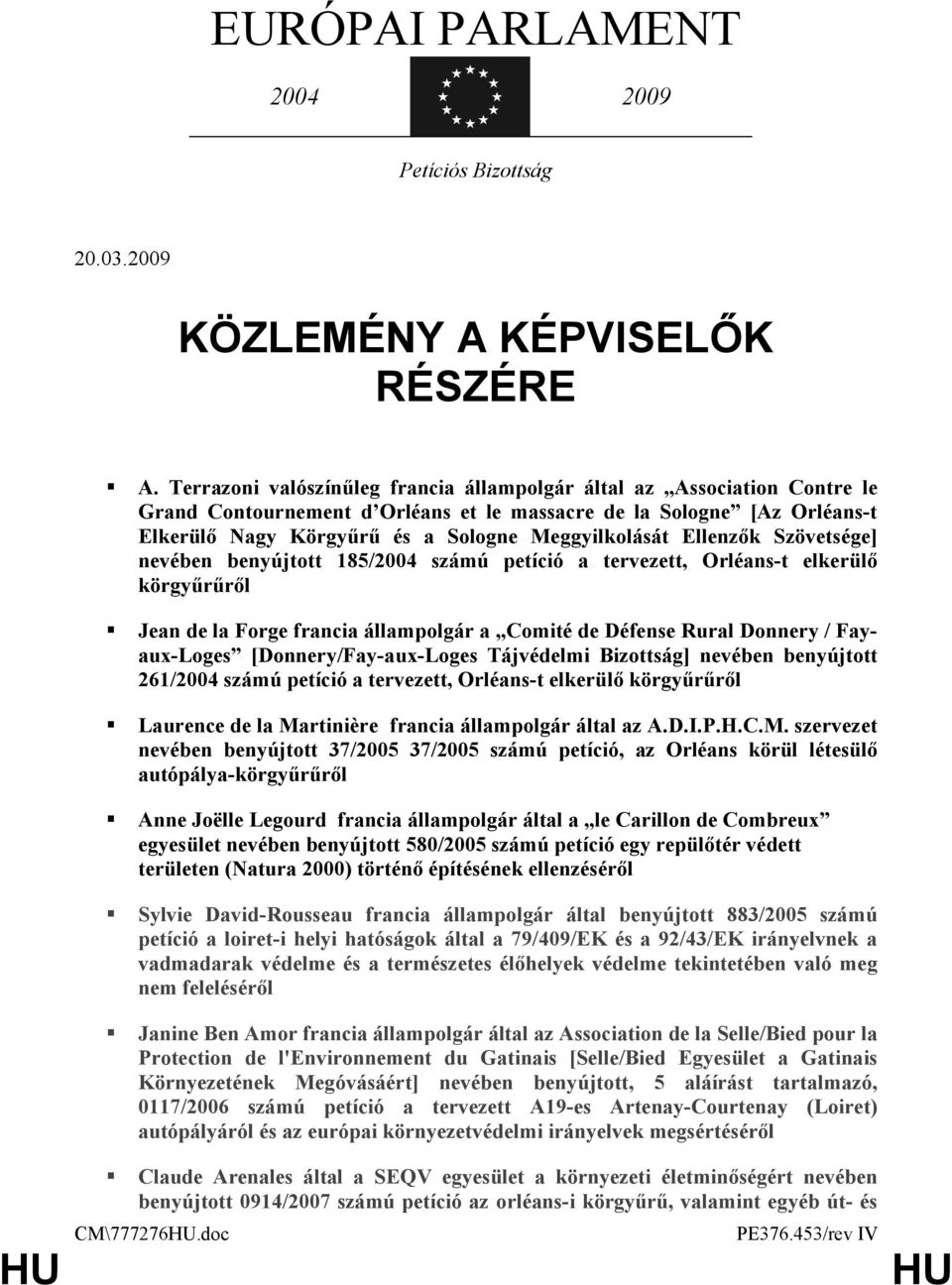 Ellenzők Szövetsége] nevében benyújtott 185/2004 számú petíció a tervezett, Orléans-t elkerülő körgyűrűről Jean de la Forge francia állampolgár a Comité de Défense Rural Donnery / Fayaux-Loges