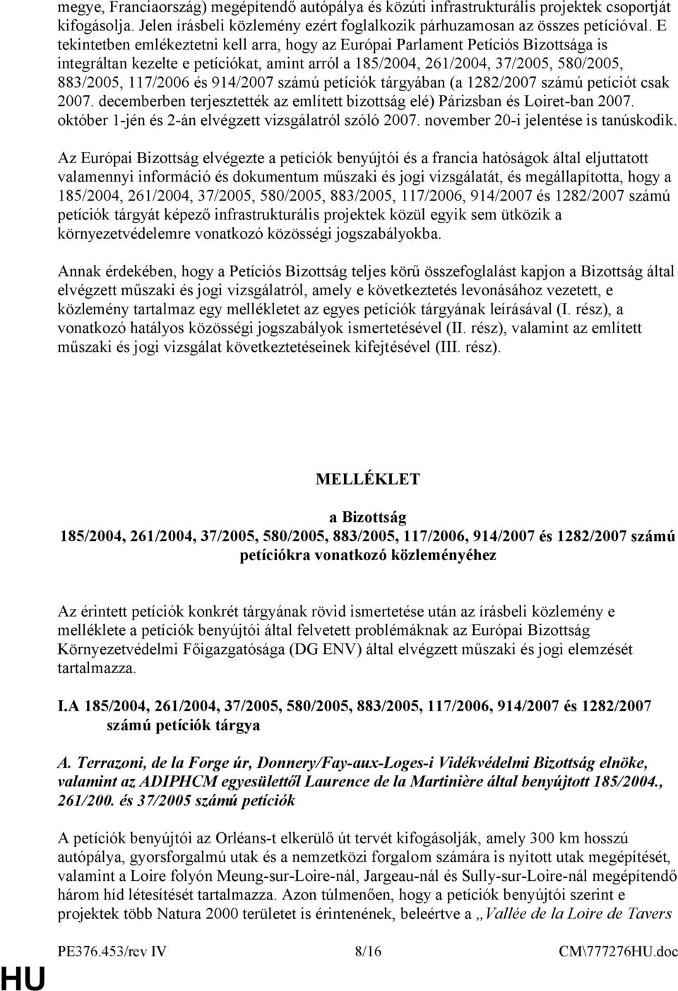 914/2007 számú petíciók tárgyában (a 1282/2007 számú petíciót csak 2007. decemberben terjesztették az említett bizottság elé) Párizsban és Loiret-ban 2007.