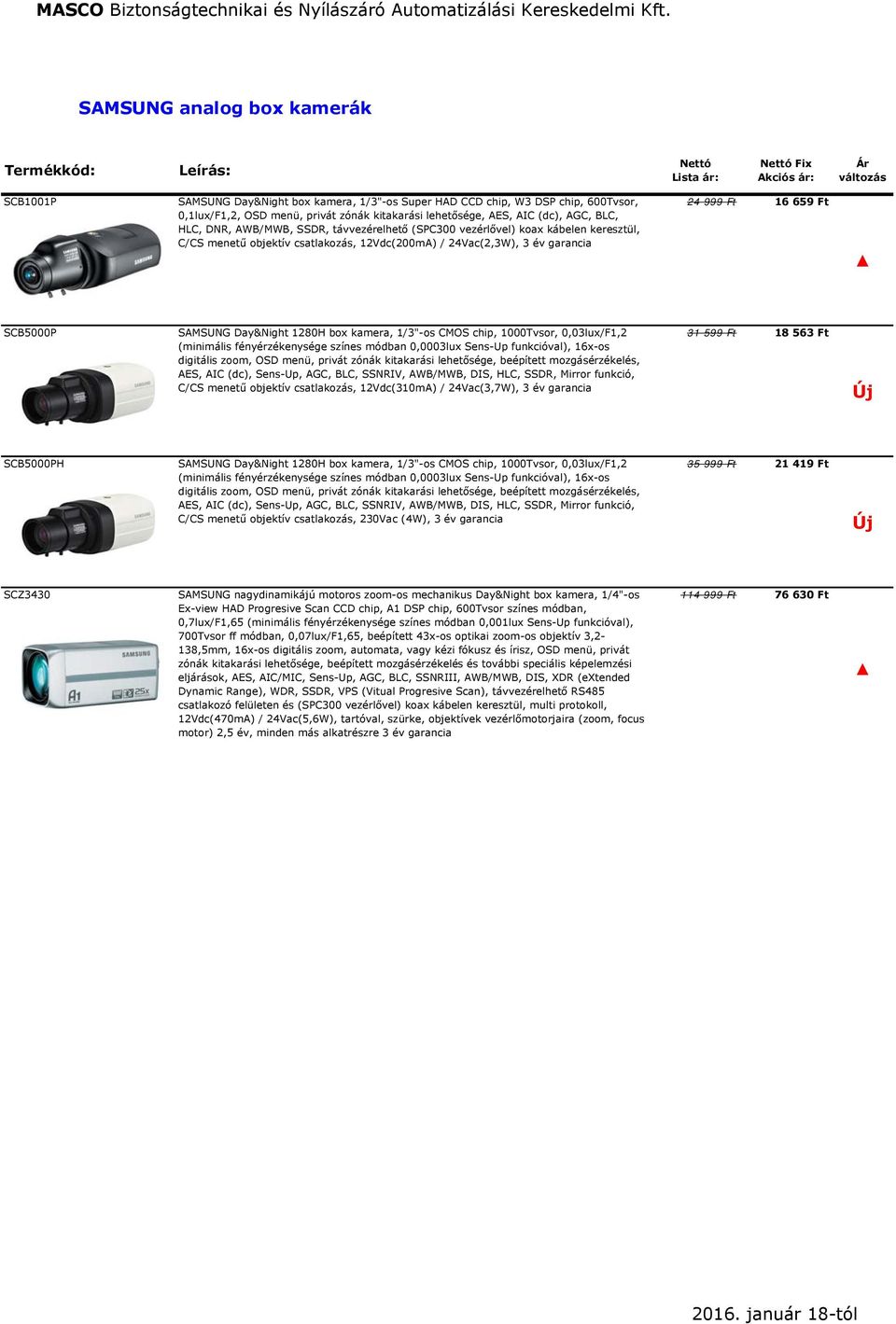 SAMSUNG Day&Night 1280H box kamera, 1/3"-os CMOS chip, 1000Tvsor, 0,03lux/F1,2 (minimális fényérzékenysége színes módban 0,0003lux Sens-Up funkcióval), 16x-os digitális zoom, OSD menü, privát zónák
