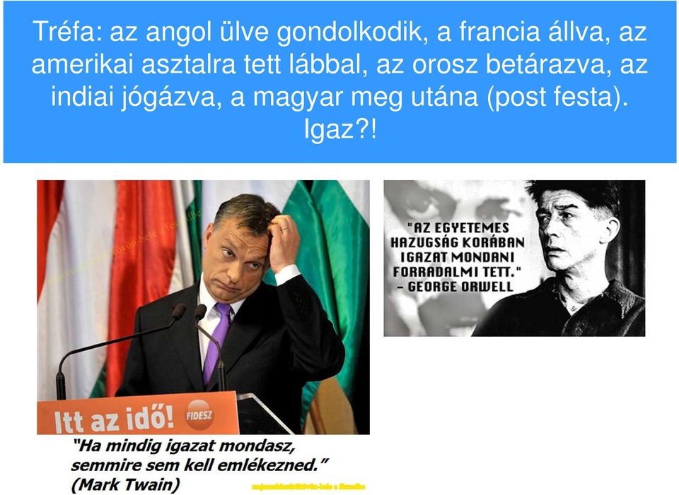 lábbal, az orosz betárazva, az indiai