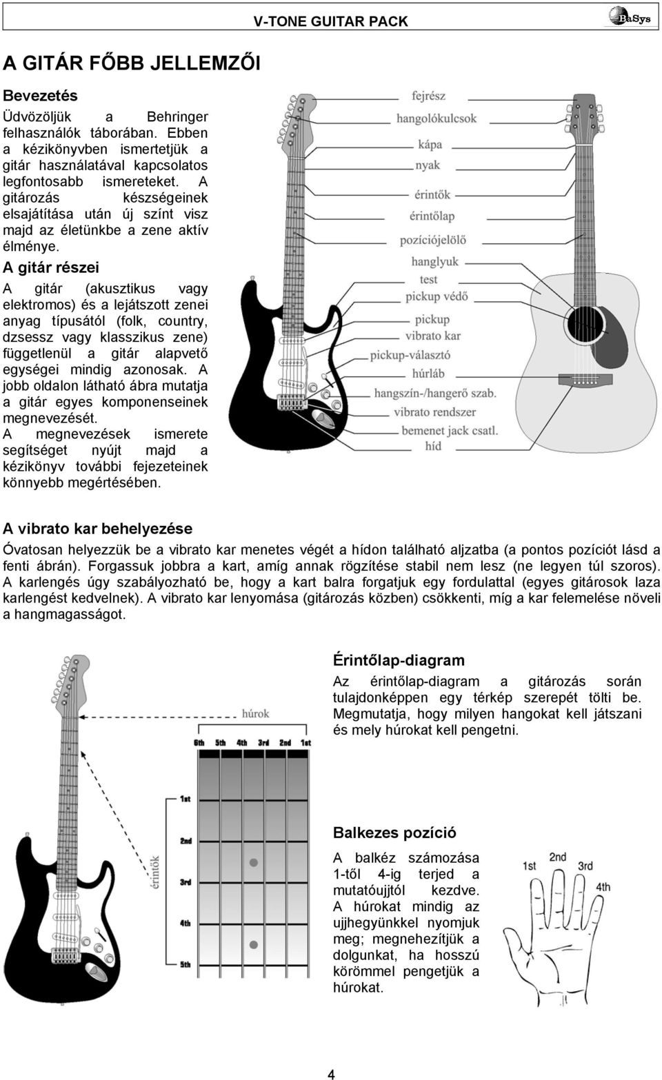 A gitár részei A gitár (akusztikus vagy elektromos) és a lejátszott zenei anyag típusától (folk, country, dzsessz vagy klasszikus zene) függetlenül a gitár alapvető egységei mindig azonosak.