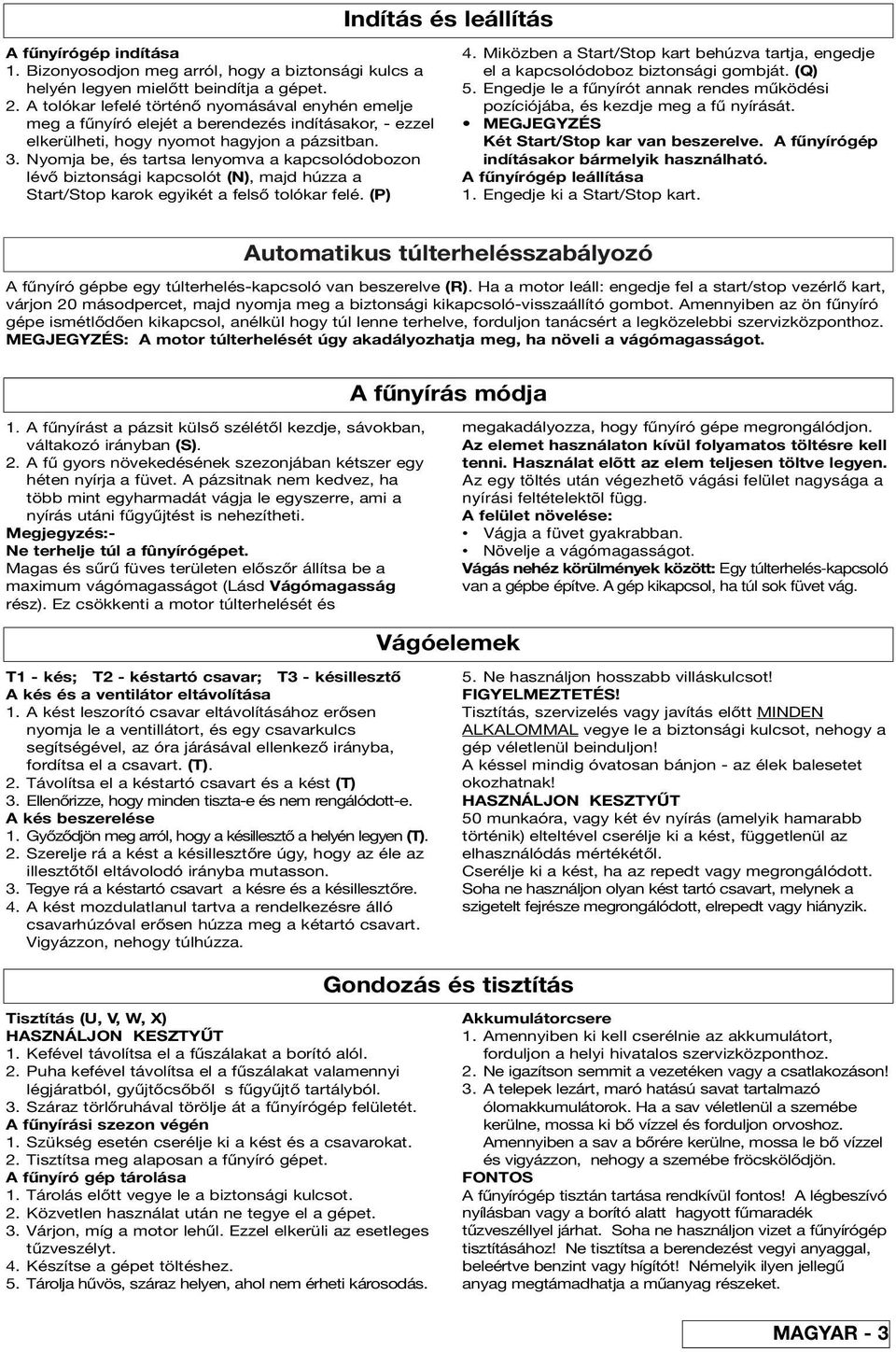 Nyomja be, és tartsa lenyomva a kapcsolódobozon lévő biztonsági kapcsolót (N), majd húzza a Start/Stop karok egyikét a felső tolókar felé. (P) 4.