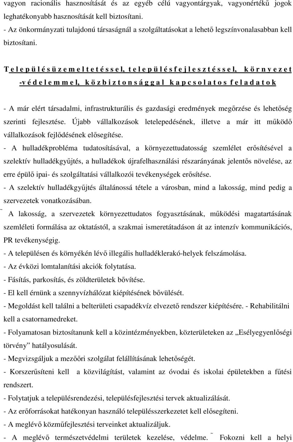 T e l e p ü l é s ü z e m e l t e t é s s e l, t e l e p ü l é s f e j l e s z t é s s e l, k ö r n y e z e t -v é d e l e m m e l, k ö z b i z t o n s á g g a l k a p c s o l a t o s f e l a d a t o