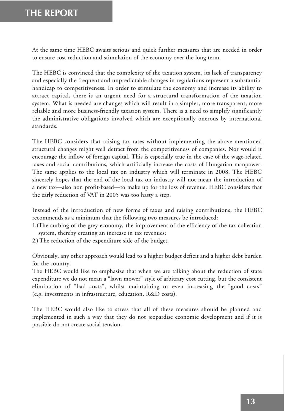 competitiveness. In order to stimulate the economy and increase its ability to attract capital, there is an urgent need for a structural transformation of the taxation system.