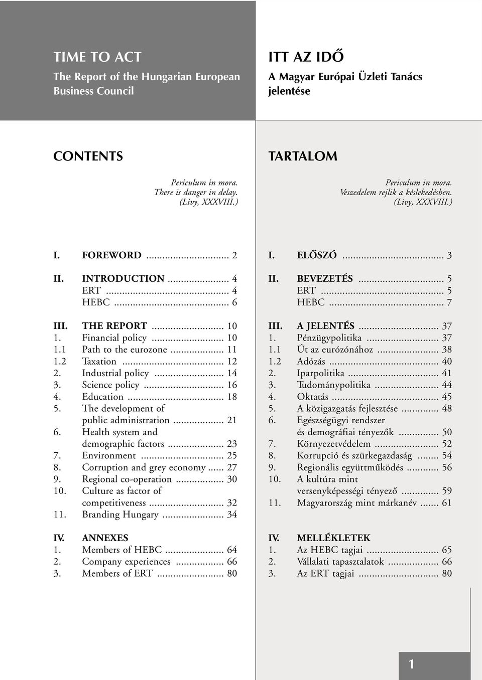 .. 11 1.2 Taxation... 12 2. Industrial policy... 14 3. Science policy... 16 4. Education... 18 5. The development of public administration... 21 6. Health system and demographic factors... 23 7.