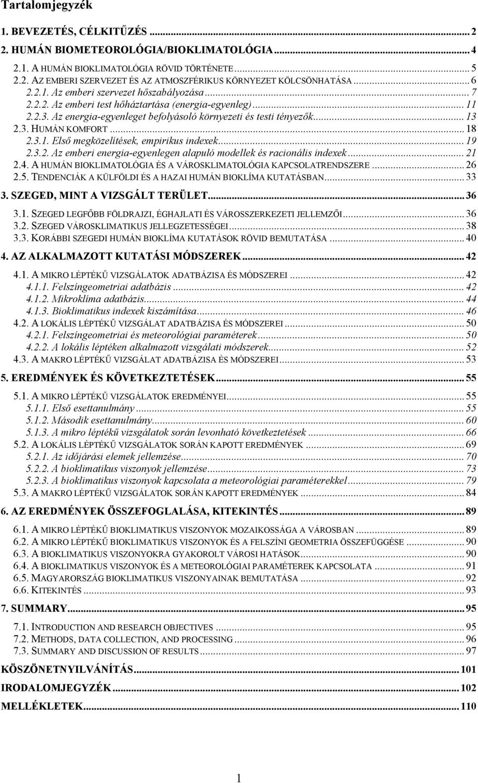 .. 18 2.3.1. Első megközelítések, empirikus indexek... 19 2.3.2. Az emberi energia-egyenlegen alapuló modellek és racionális indexek... 21 2.4.