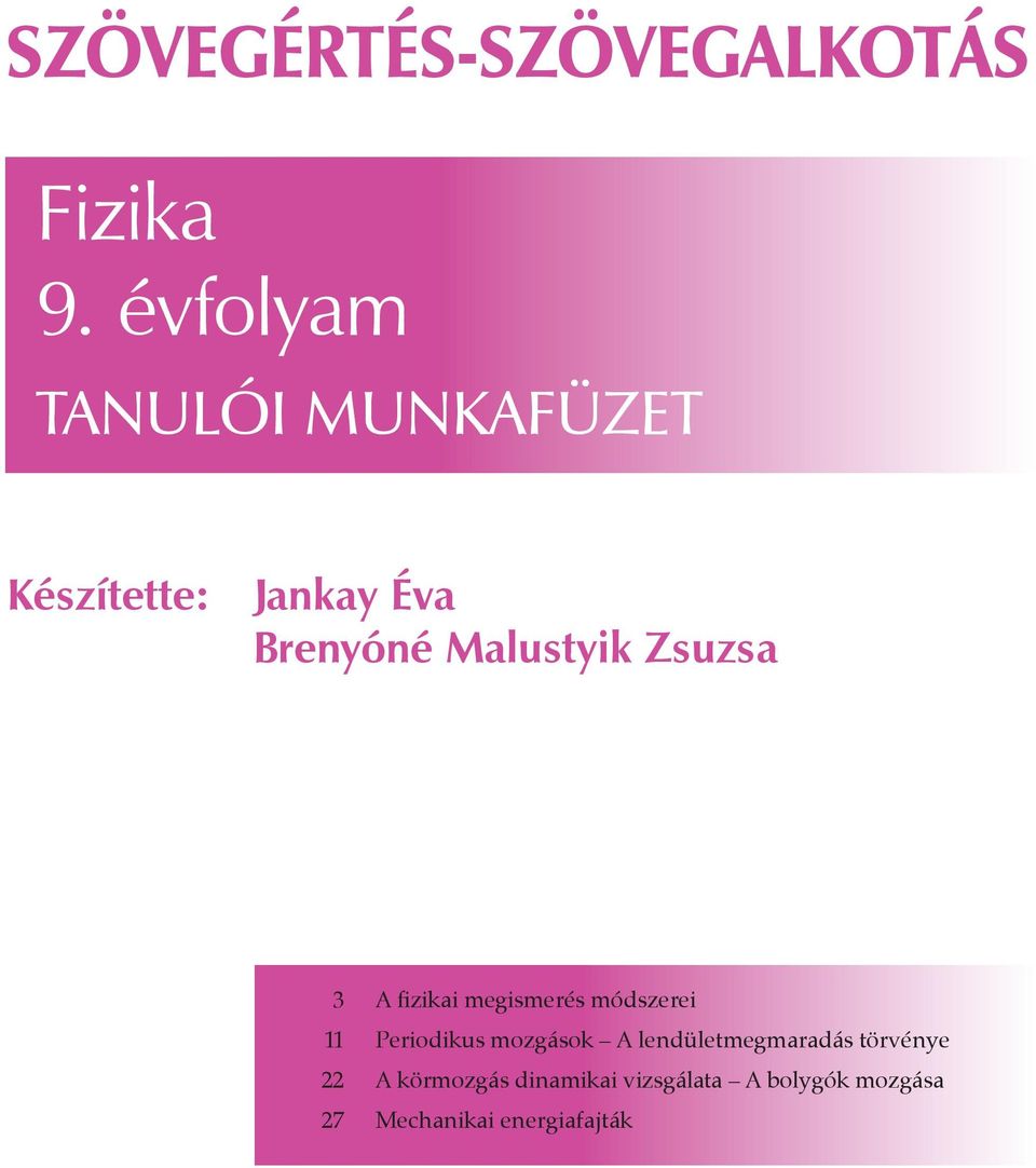 Zsuzsa 3 A fizikai megismerés módszerei 11 Periodikus mozgások A