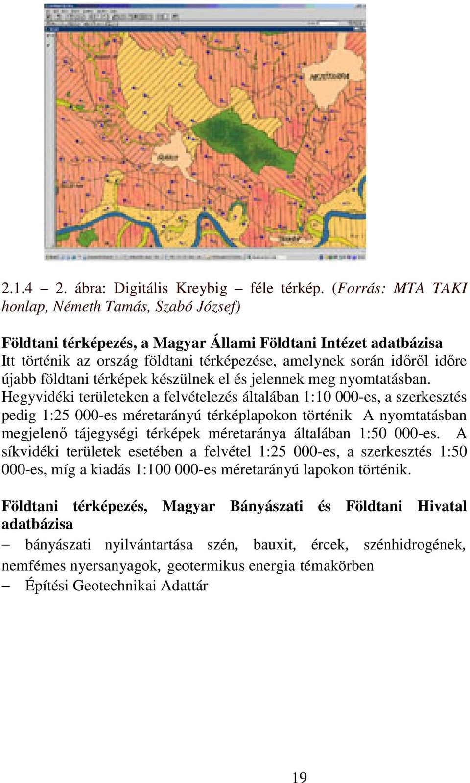 földtani térképek készülnek el és jelennek meg nyomtatásban.