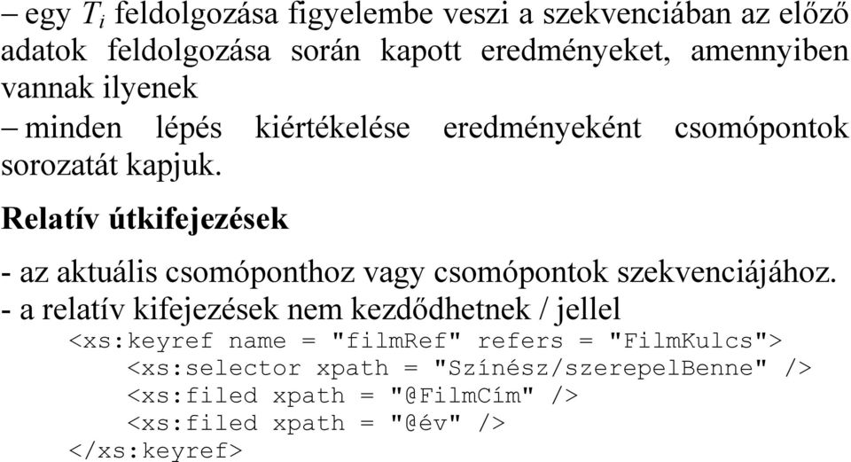 Relatív útkifejezések - az aktuális csomóponthoz vagy csomópontok szekvenciájához.