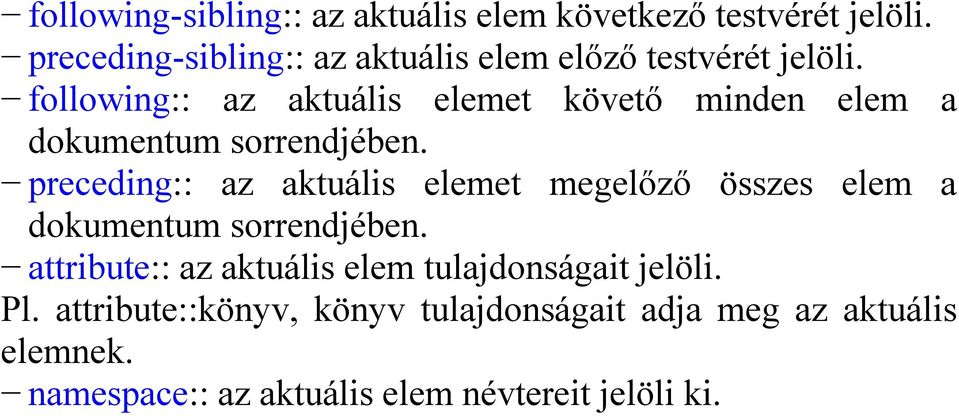 following:: az aktuális elemet követı minden elem a dokumentum sorrendjében.