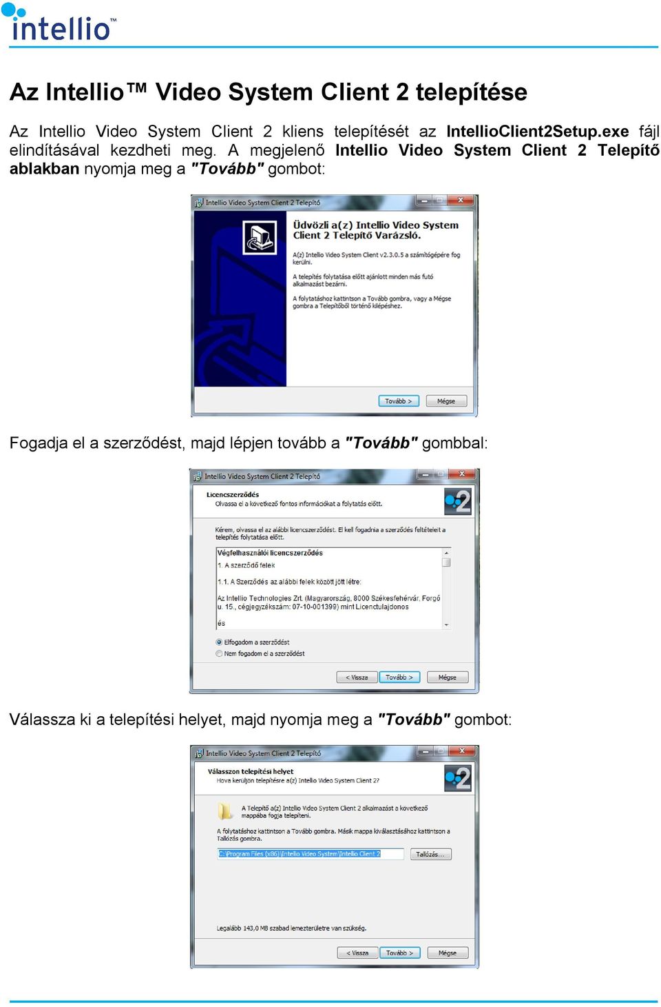 A megjelenő Intellio Video System Client 2 Telepítő ablakban nyomja meg a "Tovább" gombot: