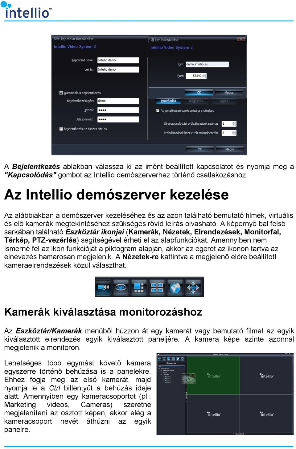 A képernyő bal felső sarkában található Eszköztár ikonjai (Kamerák, Nézetek, Elrendezések, Monitorfal, Térkép, PTZ-vezérlés) segítségével érheti el az alapfunkciókat.