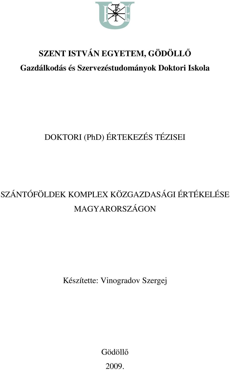 ÉRTEKEZÉS TÉZISEI SZÁNTÓFÖLDEK KOMPLEX KÖZGAZDASÁGI