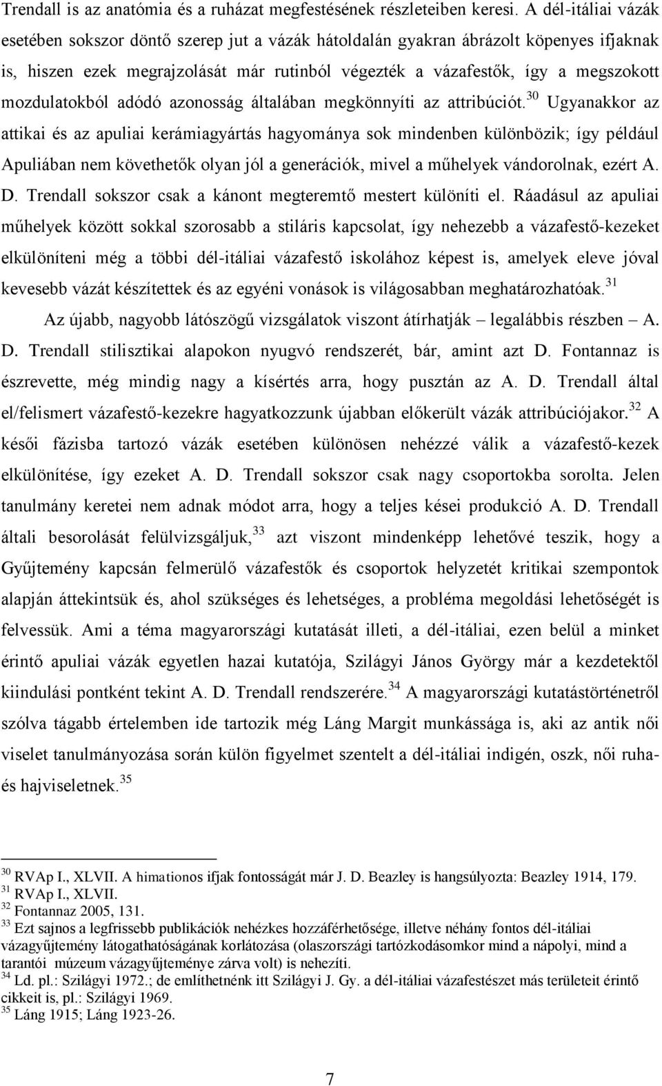 mozdulatokból adódó azonosság általában megkönnyíti az attribúciót.