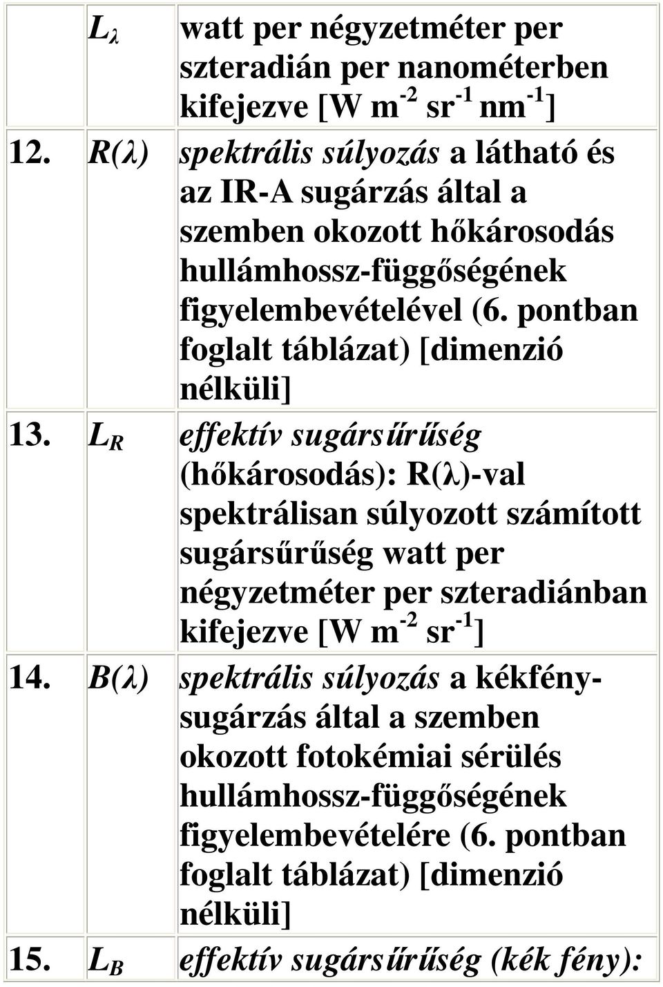 pontban foglalt táblázat) [dimenzió nélküli] 13.