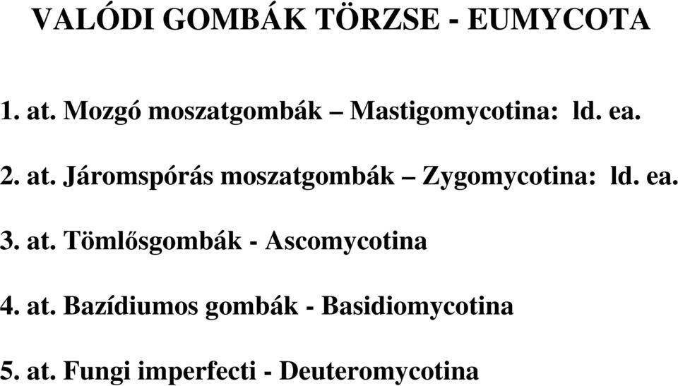 Járomspórás moszatgombák Zygomycotina: ld. ea. 3. at.