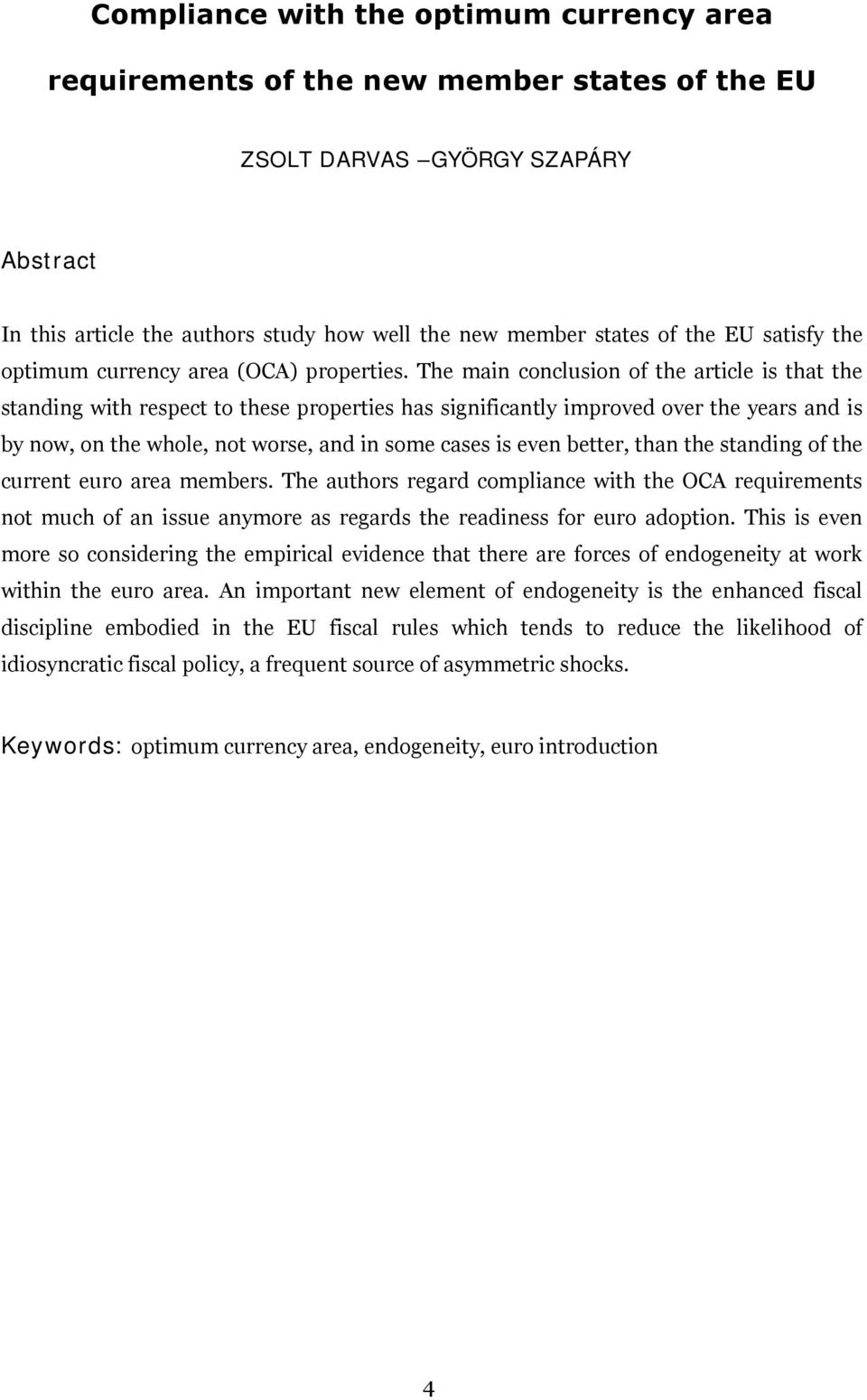 The main conclusion of the article is that the standing with respect to these properties has significantly improved over the years and is by now, on the whole, not worse, and in some cases is even