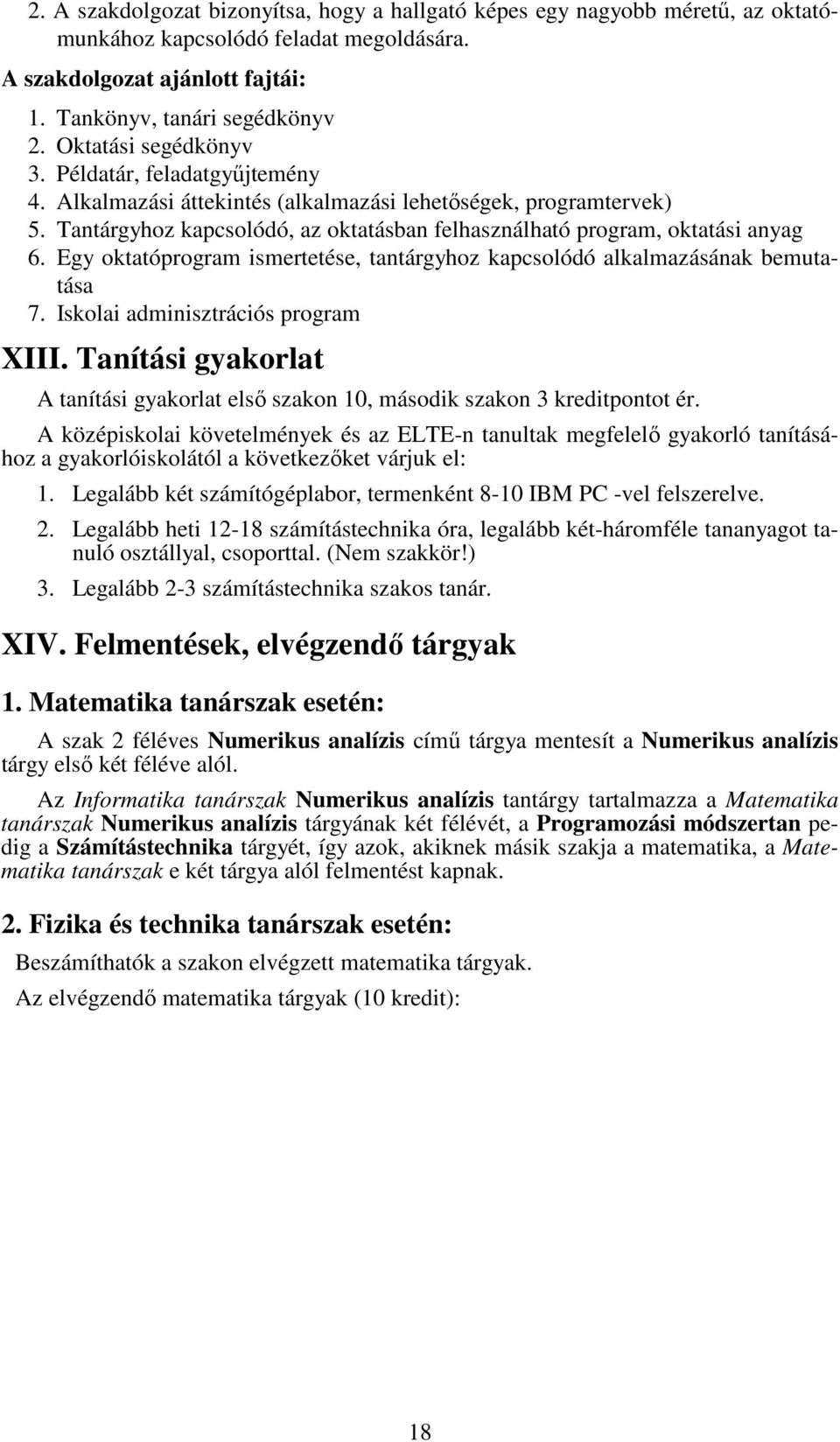 Egy oktatóprogram ismertetése, tantárgyhoz kapcsolódó alkalmazásának bemutatása 7. Iskolai adminisztrációs program XIII.