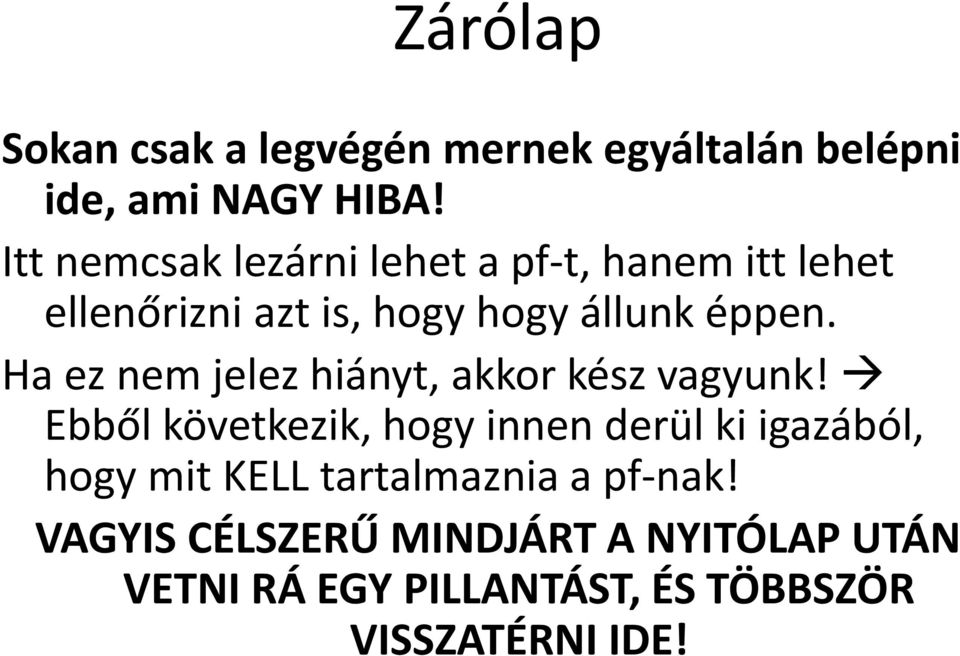 Ha ez nem jelez hiányt, akkor kész vagyunk!