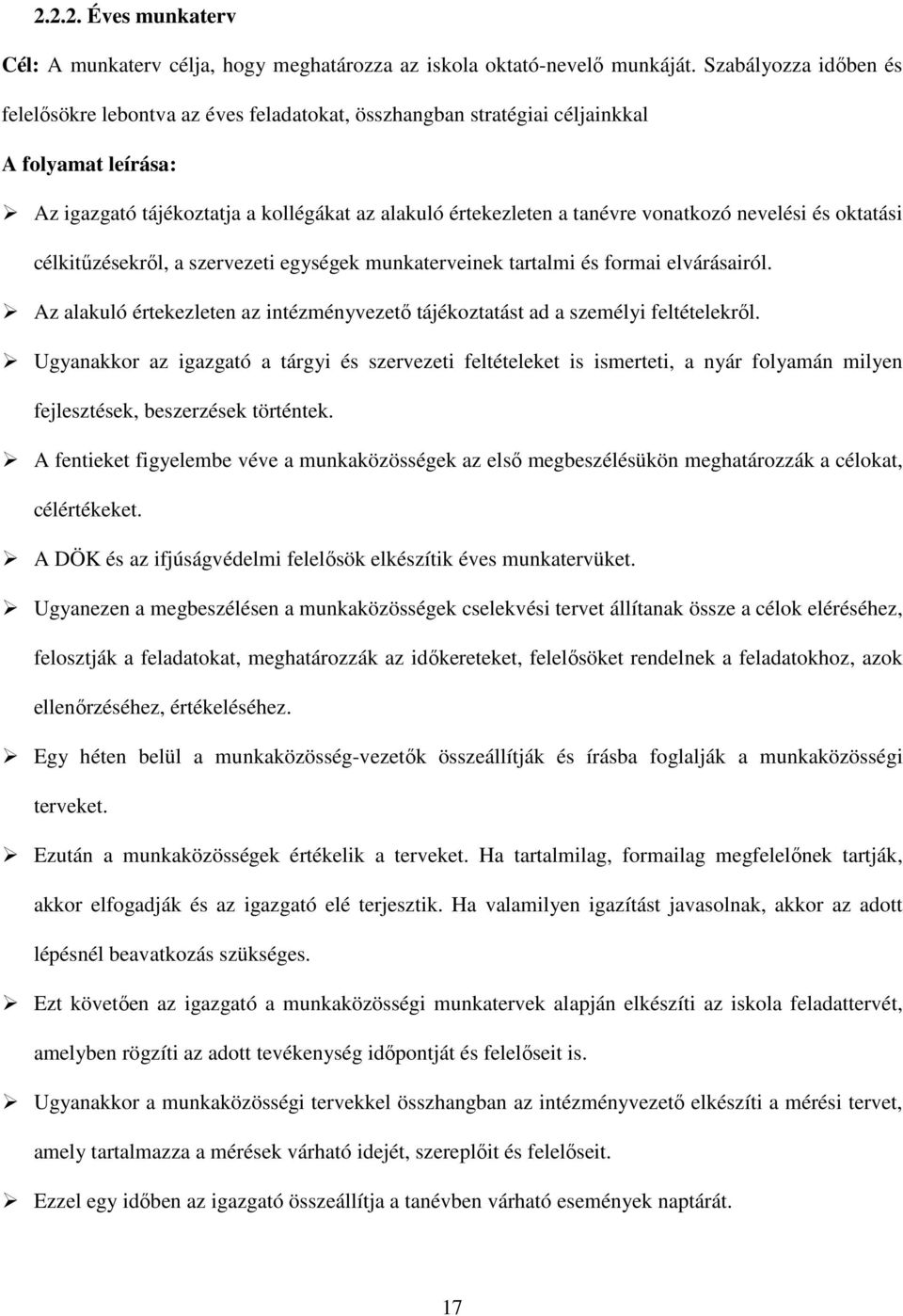 vonatkozó nevelési és oktatási célkitűzésekről, a szervezeti egységek munkaterveinek tartalmi és formai elvárásairól.