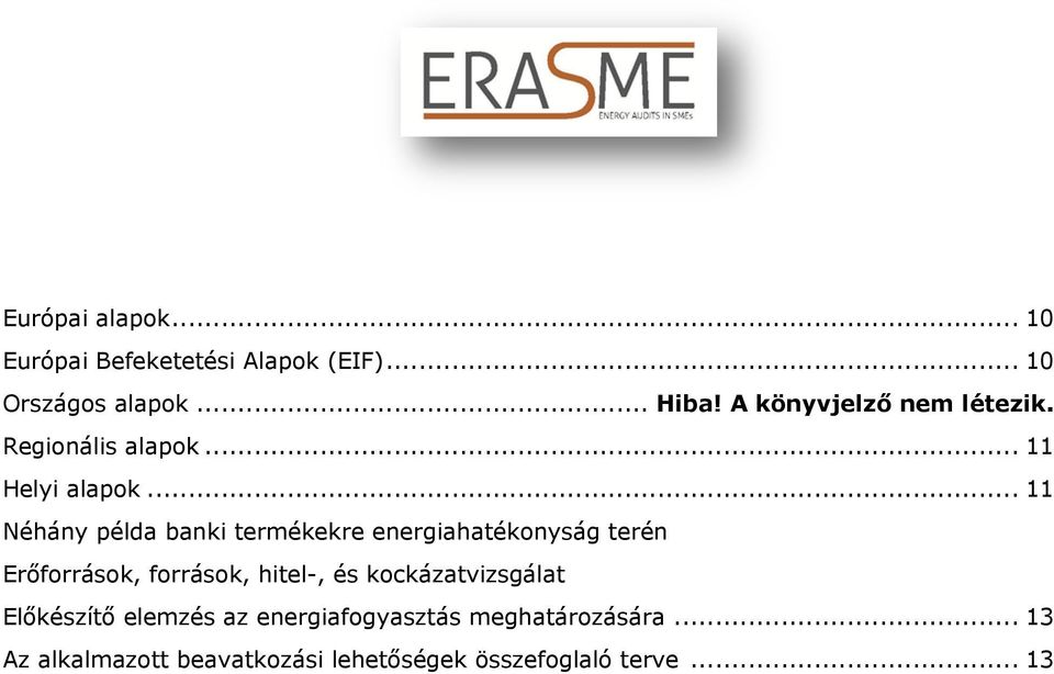 .. 11 Néhány példa banki termékekre energiahatékonyság terén Erőforrások, források, hitel-, és