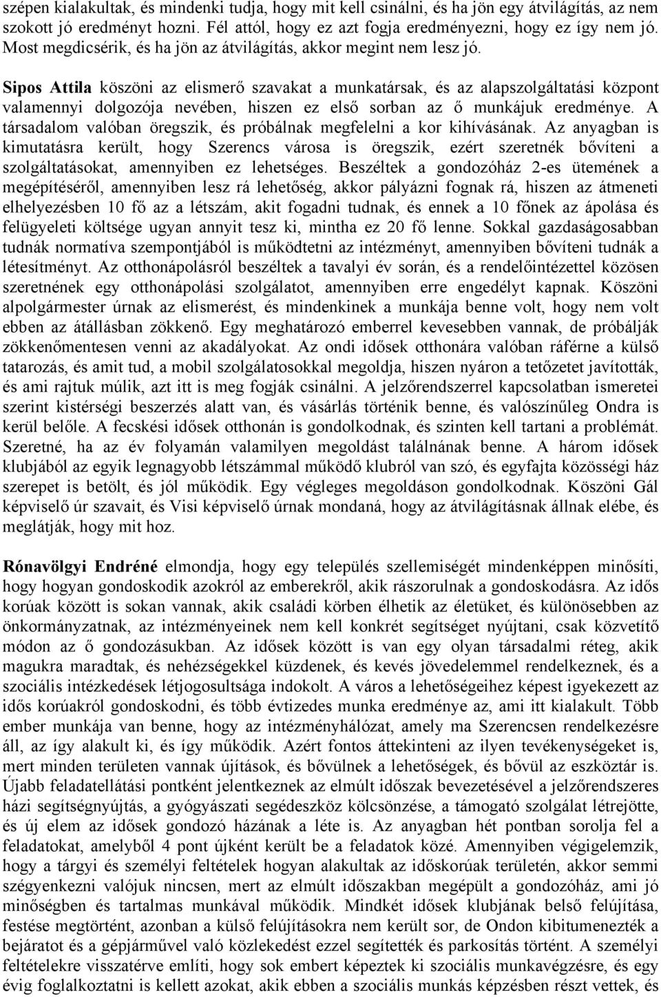 Sipos Attila köszöni az elismerő szavakat a munkatársak, és az alapszolgáltatási központ valamennyi dolgozója nevében, hiszen ez első sorban az ő munkájuk eredménye.