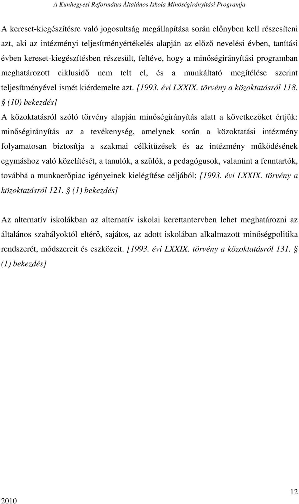 évi LXXIX. törvény a közoktatásról 118.