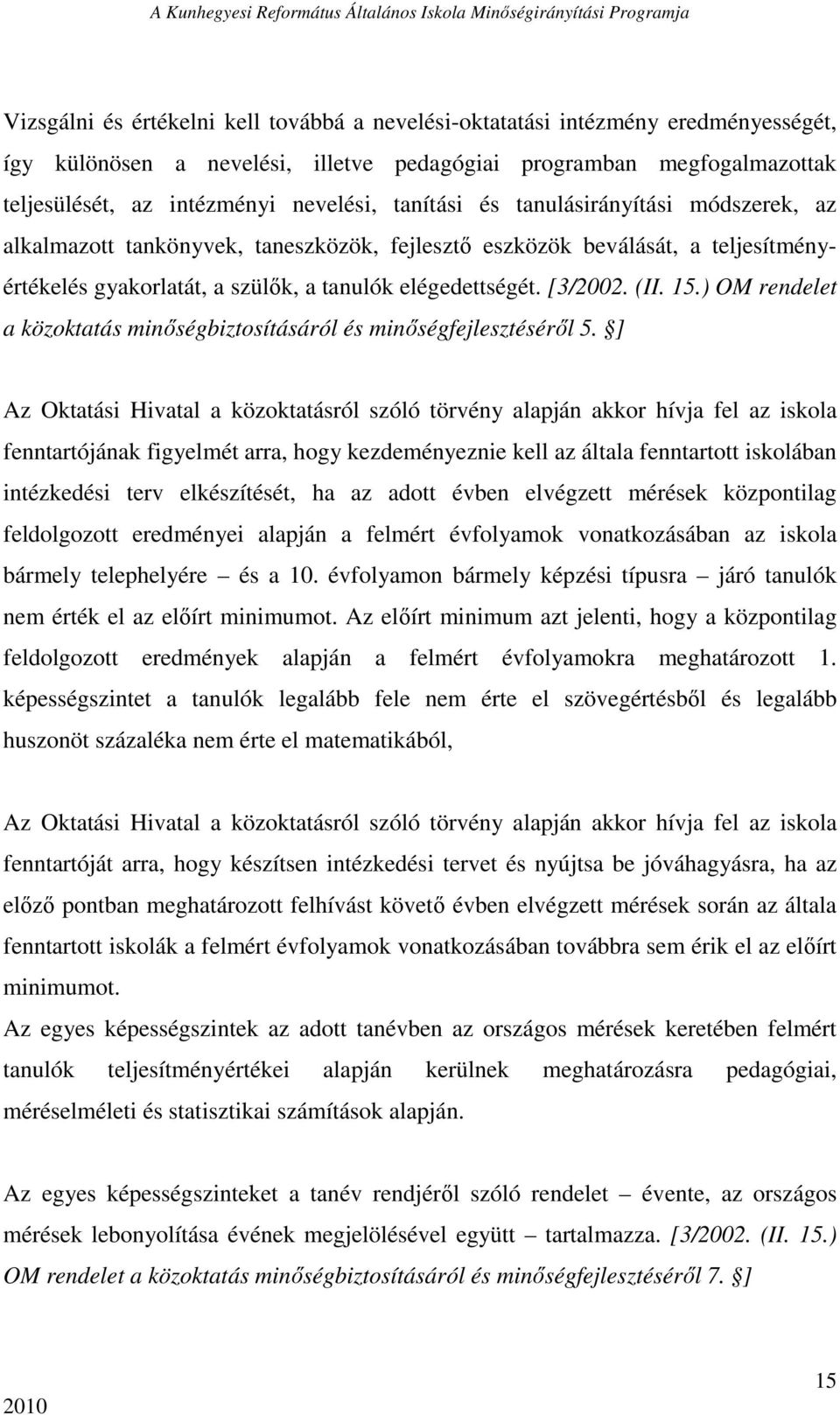 15.) OM rendelet a közoktatás minıségbiztosításáról és minıségfejlesztésérıl 5.